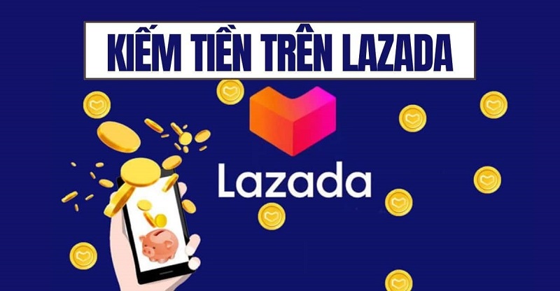 Kiem-tien-online-tren-Lazada-nhu-the-nao